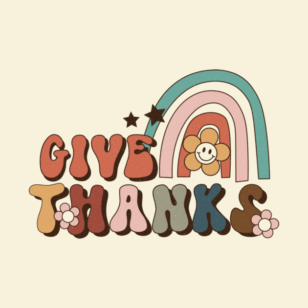 Retro Thanksgiving Give Thanks by The WYLD Tribe