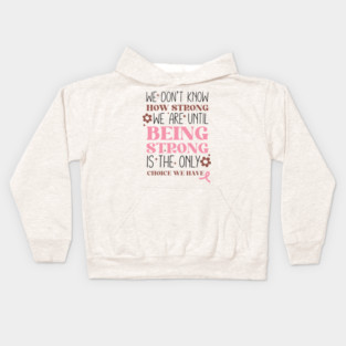 Being Strong is The Only Choice Breast Cancer Quote Kids Hoodie