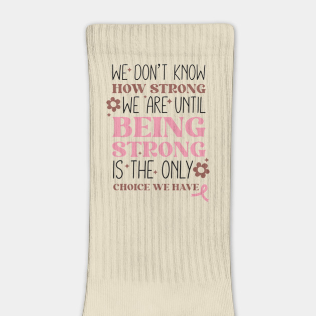 Being Strong is The Only Choice Breast Cancer Quote by The WYLD Tribe