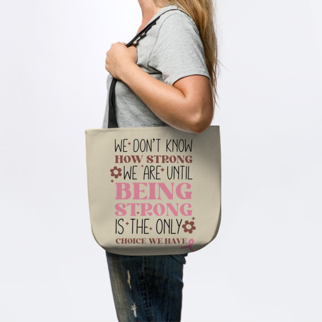 Being Strong is The Only Choice Breast Cancer Quote by The WYLD Tribe