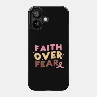 Faith Over Fear Breast Cancer Awareness Phone Case