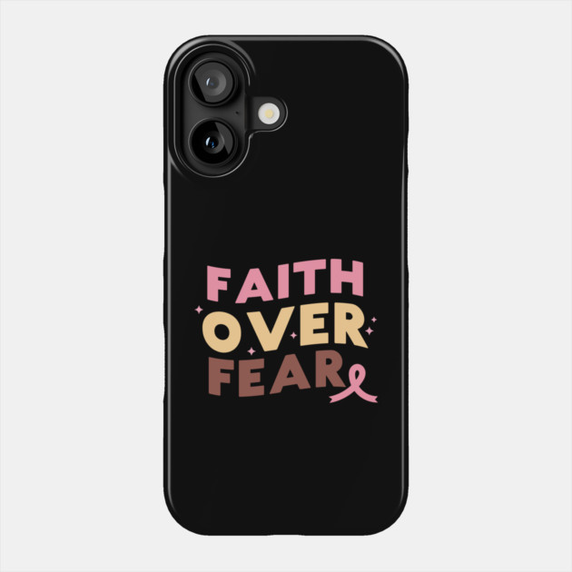 Faith Over Fear Breast Cancer Awareness Phone Case by The WYLD Tribe
