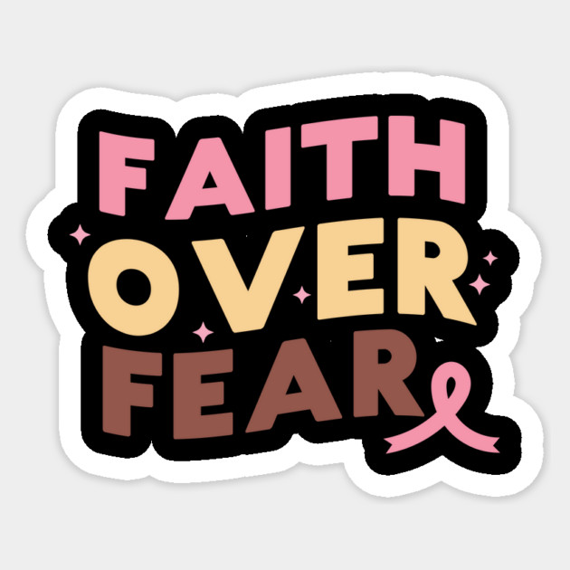 Faith Over Fear Breast Cancer Awareness Sticker by The WYLD Tribe