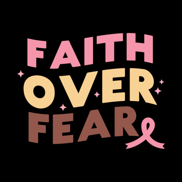 Faith Over Fear Breast Cancer Awareness by The WYLD Tribe