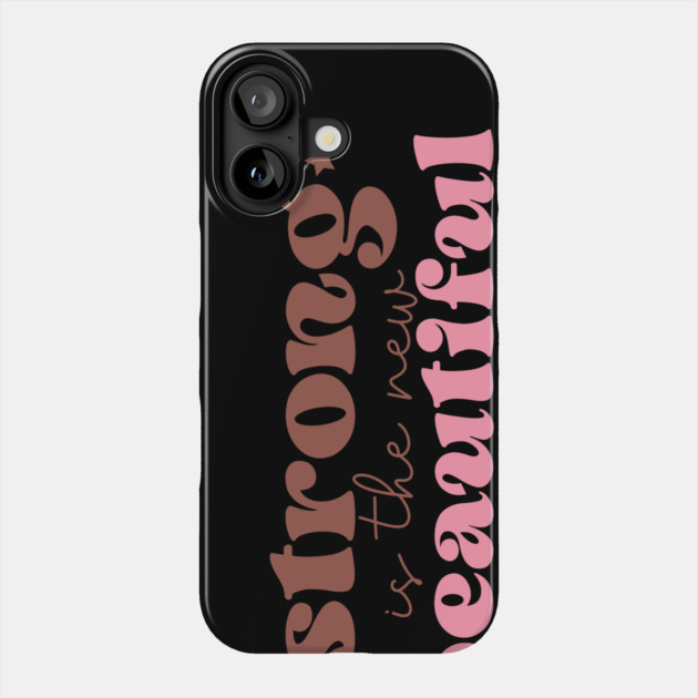 Strong is The New Beautiful Breast Cancer Awareness Phone Case by The WYLD Tribe