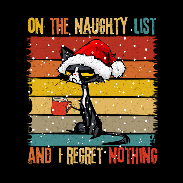 On The Naughty List And I Regret Nothing Black Cat Santa by The WYLD Tribe