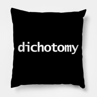 Dichotomy Minimal Typography White Text Pillow