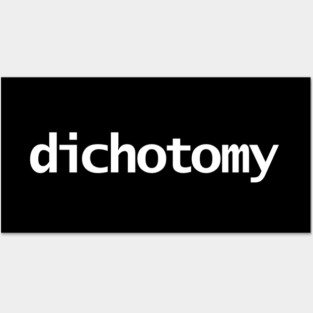 Dichotomy Minimal Typography White Text Posters and Art