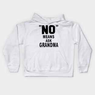No Means Ask Grandma Kids Hoodie