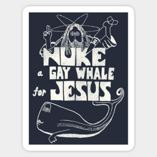 Nuke a Gay Whale For Jesus 80s Social Advocacy Sticker