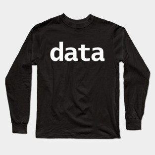 Data Minimal Typography White Text Long Sleeve T-Shirt