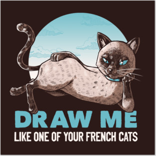 Draw Me Like One Of Your French Girls Cat Funny T-shirt by Tobe Fonseca Posters and Art