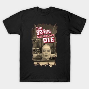 The Brain That Wouldn't Die-60th Anniversary T (V1) T-Shirt