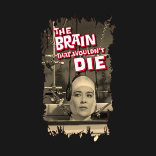 The Brain That Wouldn't Die-60th Anniversary T (V1) T-Shirt
