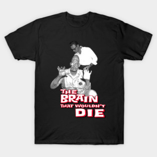 The Brain That Wouldn't Die-60th Anniversary-Monster!! T-Shirt