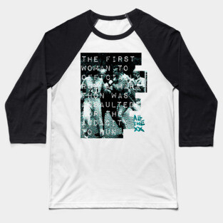 Assaulted for the audacity, Kathrine Switzer - All the xx by VSG Baseball T-Shirt
