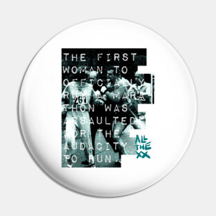 Assaulted for the audacity, Kathrine Switzer - All the xx by VSG Pin