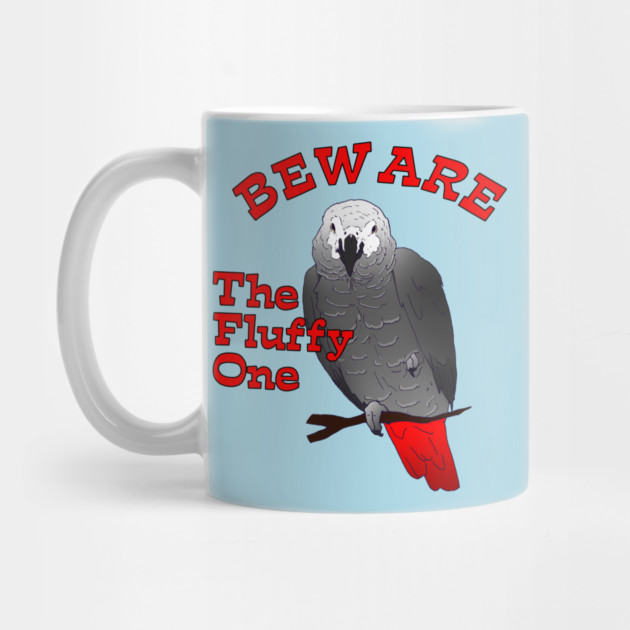 African Grey Parrot ~ Beware the Fluffy One by Einstein Parrot