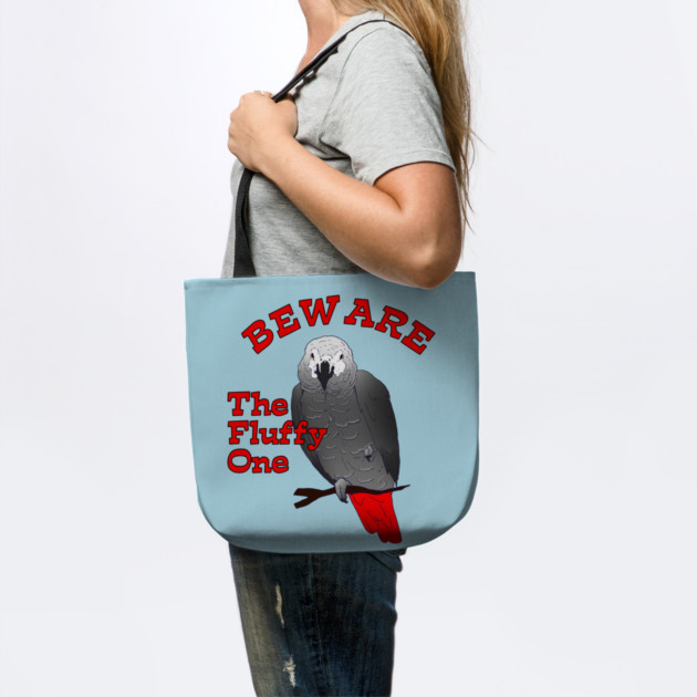 African Grey Parrot ~ Beware the Fluffy One by Einstein Parrot