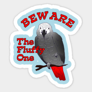 African Grey Parrot ~ Beware the Fluffy One Magnet
