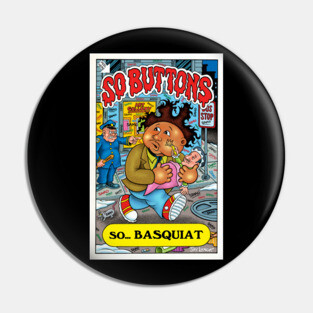 So Buttons: Mashup Homage to Basquiat and Garbage Pail Kids Pin