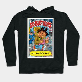 So Buttons: Mashup Homage to Basquiat and Garbage Pail Kids Hoodie