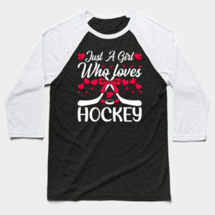 Just A Girl Who Loves Hockey Apparel Girls Ice Hockey Player Baseball T-Shirt