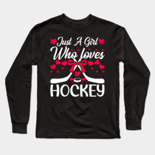 Just A Girl Who Loves Hockey Apparel Girls Ice Hockey Player Long Sleeve T-Shirt