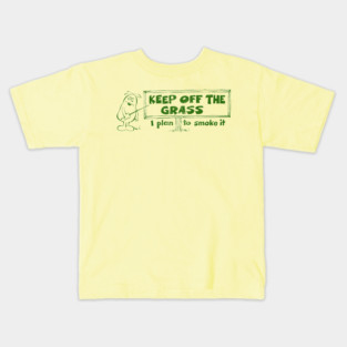 Keep Off The Grass - I Plan To Smoke It Kids T-Shirt