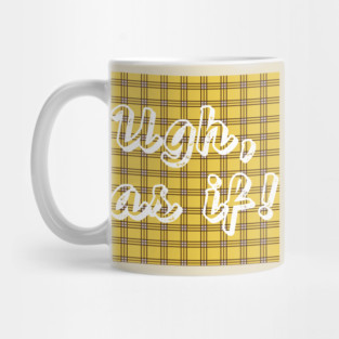 Clueless - As If! Mug