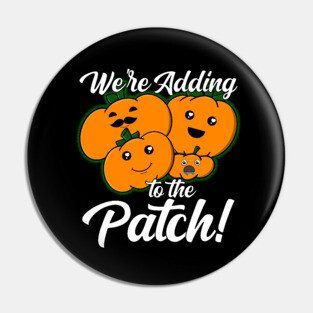 We're Adding To The Patch Pumpkin Pregnancy Announcement Pin