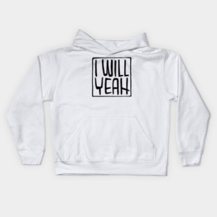 Irish Slang, I Will Yeah Kids Hoodie