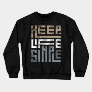 Keep Life Simple 1 Crewneck Sweatshirt