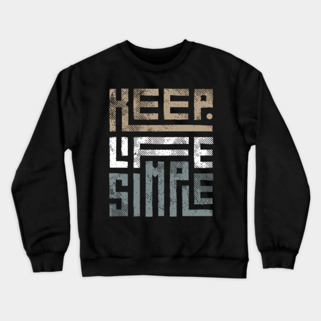 Keep Life Simple 1 Crewneck Sweatshirt by Litehouse Tees