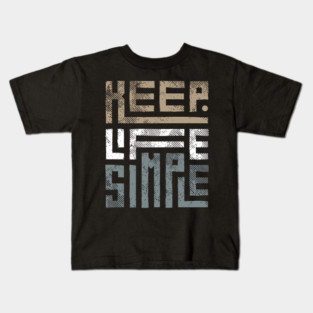 Keep Life Simple 1 Kids T-Shirt