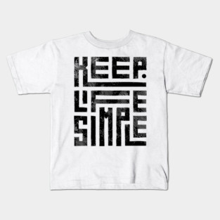 Keep Life Simple 2 Kids T-Shirt
