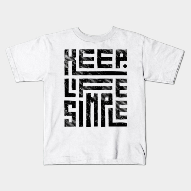 Keep Life Simple 2 Kids T-Shirt by Litehouse Tees