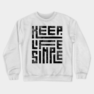 Keep Life Simple 2 Crewneck Sweatshirt