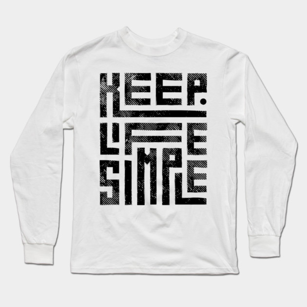 Keep Life Simple 2 Long Sleeve T-Shirt by Litehouse Tees