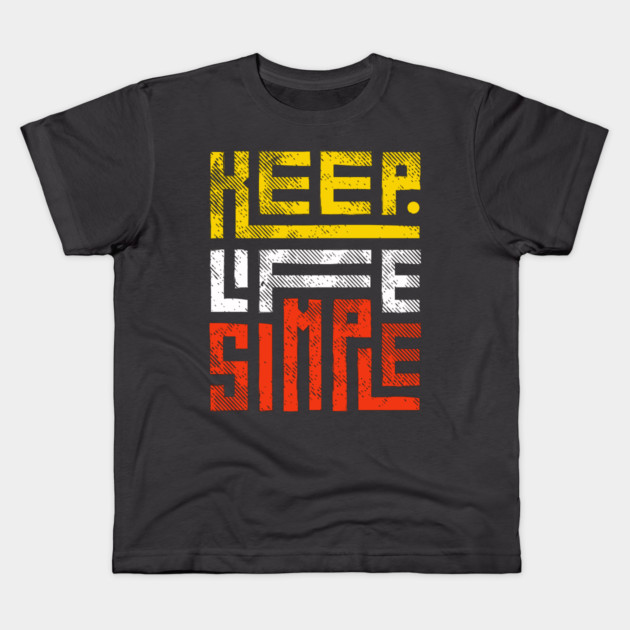 Keep Life Simple 3 Kids T-Shirt by Litehouse Tees