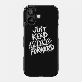 Just Keep Moving Forward Phone Case