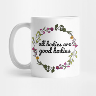 All Bodies Are Good Bodies - Body Positivity Mug