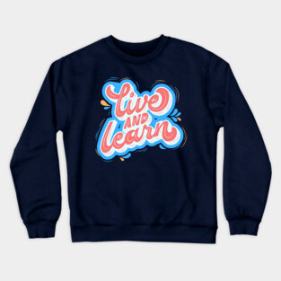 Live and Learn Crewneck Sweatshirt