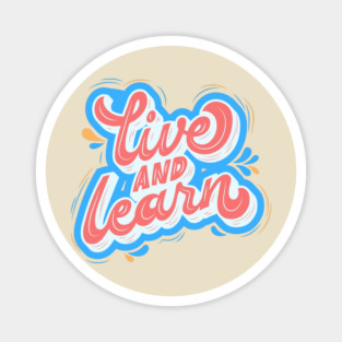 Live and Learn Magnet