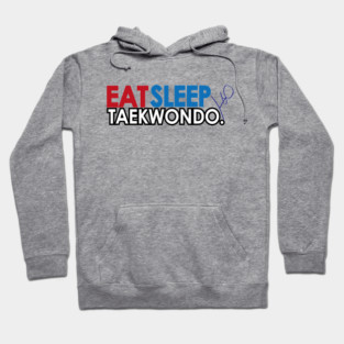 Eat Sleep Taekwondo Hoodie
