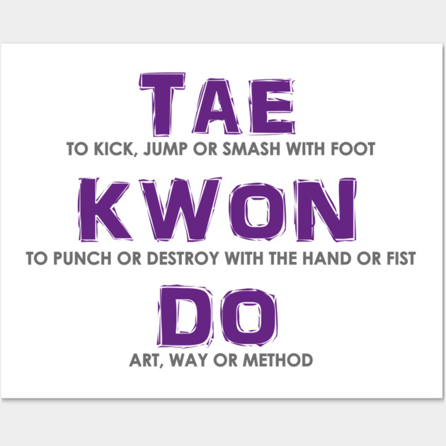 Taekwondo Full Meaning Wall Art by SpinningKickTKD