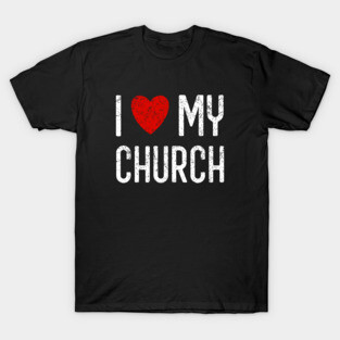 I Love My Church T-Shirt