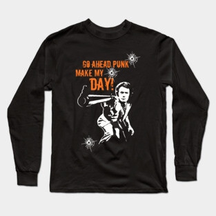 Make my Day!!!! Long Sleeve T-Shirt