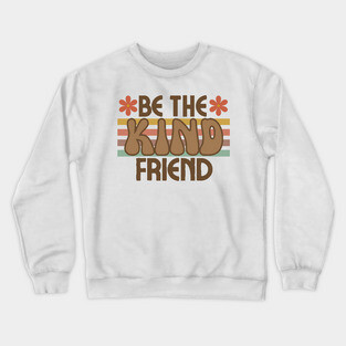 Be The Kind Friend Crewneck Sweatshirt