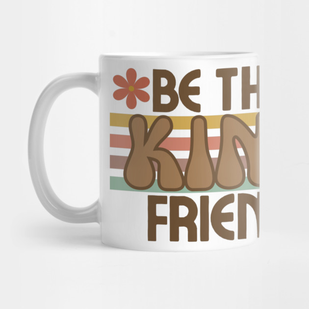Be The Kind Friend by Litehouse Tees